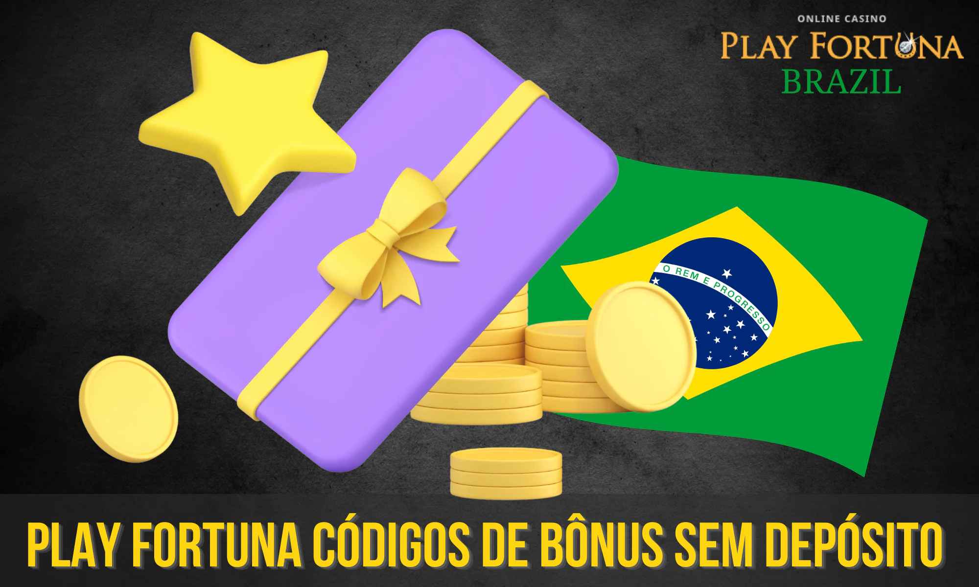 For Brazilian players, Play Fortuna offers no deposit bonuses