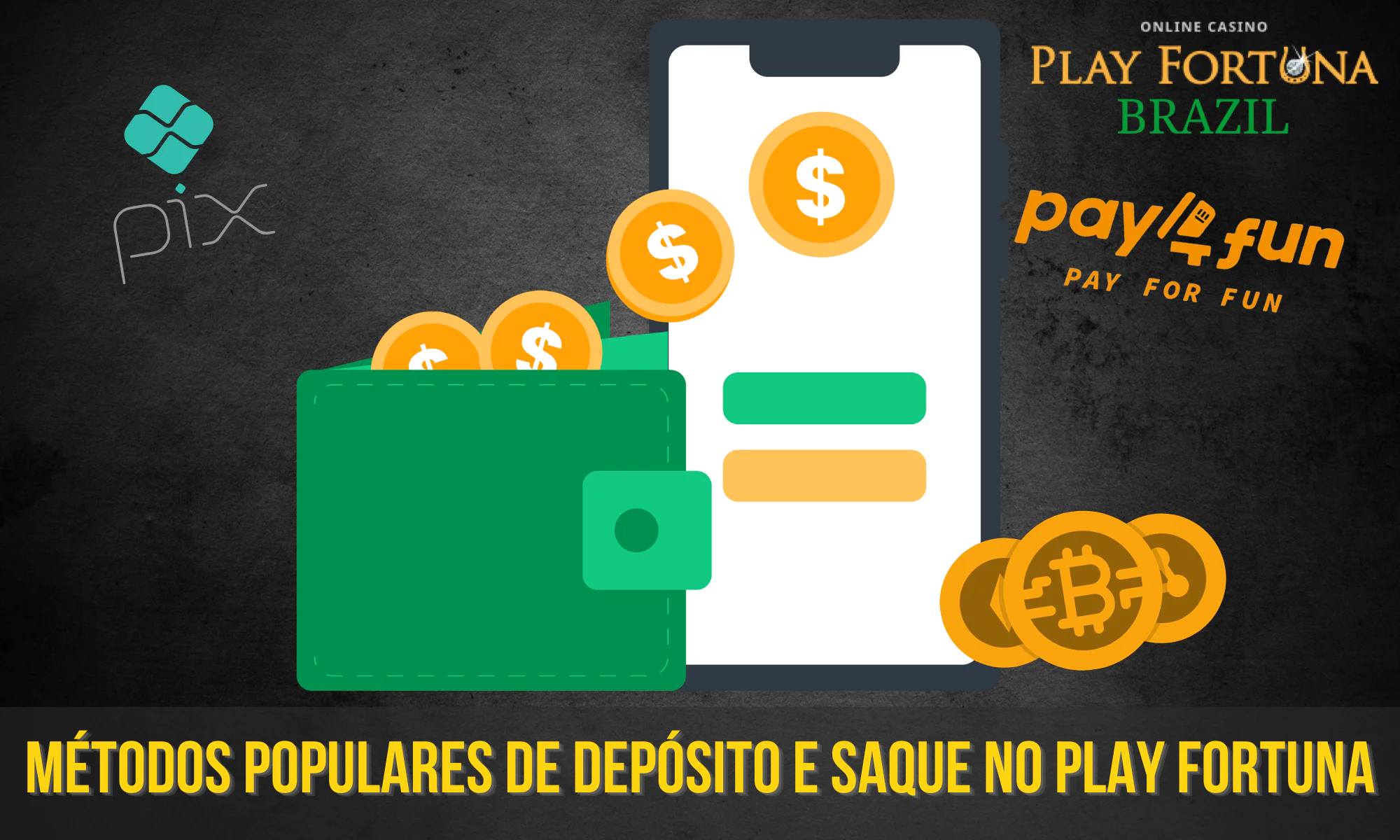 O Play Fortuna permite que os brasileiros depositem e retirem dinheiro usando pagamentos populares no país